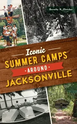 Ikonische Sommercamps rund um Jacksonville - Iconic Summer Camps Around Jacksonville