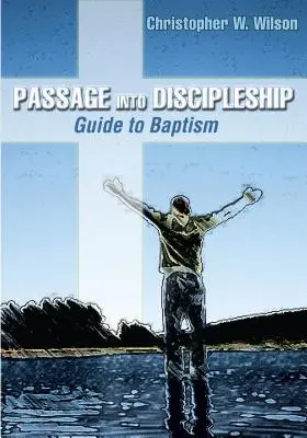 Passage in die Nachfolge: Leitfaden zur Taufe - Passage Into Discipleship: Guide to Baptism