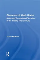 Dilemmas schwacher Staaten: Afrika und der transnationale Terrorismus im einundzwanzigsten Jahrhundert - Dilemmas of Weak States: Africa and Transnational Terrorism in the Twenty-First Century