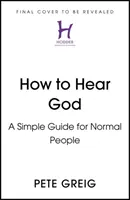 Wie man Gott hört - Ein einfacher Leitfaden für normale Menschen - How to Hear God - A Simple Guide for Normal People