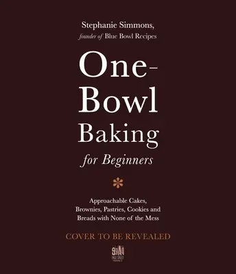 Der Ein-Schüssel-Bäcker: Einfache, schnörkellose Rezepte für dekadente Kuchen, Brownies, Kekse und Brote - The One-Bowl Baker: Easy, Unfussy Recipes for Decadent Cakes, Brownies, Cookies and Breads