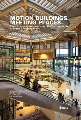 Bewegung Gebäude Orte der Begegnung: Vom Einkaufen zur Gastfreundschaft: Die Transformation der großen Einkaufszentren - Motion Buildings Meeting Places: From Shopping to Hospitality: The Transformation of Major Shopping Malls