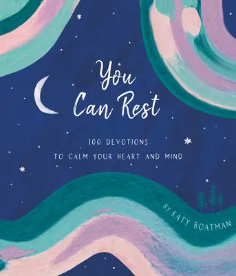 Du kannst dich ausruhen: 100 Andachten zur Beruhigung von Herz und Geist - You Can Rest: 100 Devotions to Calm Your Heart and Mind