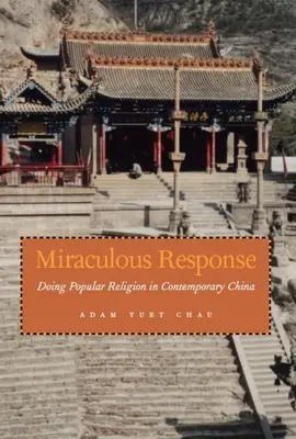 Wunderbare Antwort: Volksreligion im heutigen China - Miraculous Response: Doing Popular Religion in Contemporary China