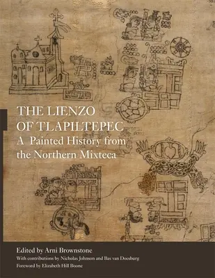 Der Lienzo von Tlapiltepec: Eine gemalte Geschichte aus dem nördlichen Mixteca - The Lienzo of Tlapiltepec: A Painted History from the Northern Mixteca