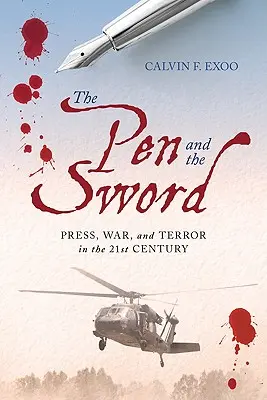 Die Feder und das Schwert: Presse, Krieg und Terror im 21. - The Pen and the Sword: Press, War, and Terror in the 21st Century