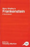 Mary Shelleys Frankenstein: A Routledge Study Guide and Sourcebook - Mary Shelley's Frankenstein: A Routledge Study Guide and Sourcebook