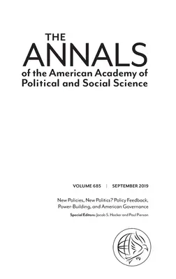Die Annalen der Amerikanischen Akademie für Politik- und Sozialwissenschaften: Neue Politiken, neue Politik? Politisches Feedback, Machtbildung und die amerikanische Regierung - The Annals of the American Academy of Political and Social Science: New Policies, New Politics? Policy Feedback, Power-Building, and American Governan