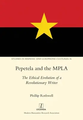 Pepetela und die MPLA: Die ethische Entwicklung eines revolutionären Schriftstellers - Pepetela and the MPLA: The Ethical Evolution of a Revolutionary Writer