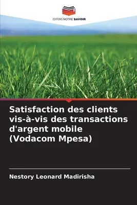 Zufriedenheit der Kunden mit den mobilen Geldtransaktionen (Vodacom Mpesa) - Satisfaction des clients vis--vis des transactions d'argent mobile (Vodacom Mpesa)