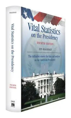 Vital Statistics on the Presidency: Die endgültige Quelle für Daten und Analysen über die amerikanische Präsidentschaft - Vital Statistics on the Presidency: The Definitive Source for Data and Analysis on the American Presidency