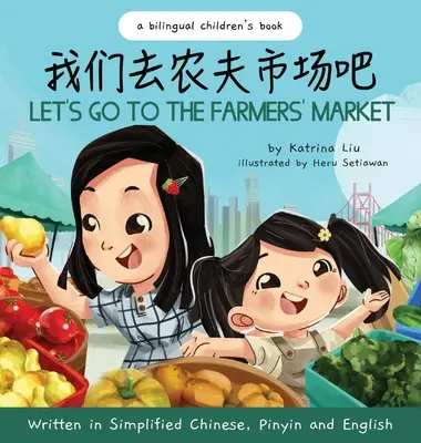 Let's Go to the Farmers' Market - geschrieben in vereinfachtem Chinesisch, Pinyin und Englisch - Let's Go to the Farmers' Market - Written in Simplified Chinese, Pinyin, and English