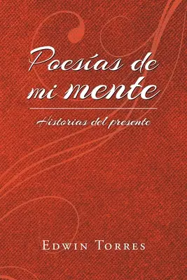 Poesas de mi mente: Historias del presente