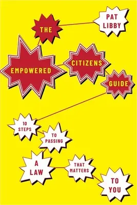 Der Leitfaden für mündige Bürger: 10 Schritte zur Verabschiedung eines Gesetzes, das Ihnen wichtig ist - The Empowered Citizens Guide: 10 Steps to Passing a Law That Matters to You