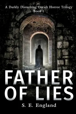 Vater der Lügen: Ein übernatürlicher Horror-Roman - Father of Lies: A Supernatural Horror Novel