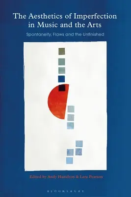 Die Ästhetik der Unvollkommenheit in Musik und Kunst: Spontaneität, Fehler und das Unvollendete - The Aesthetics of Imperfection in Music and the Arts: Spontaneity, Flaws and the Unfinished