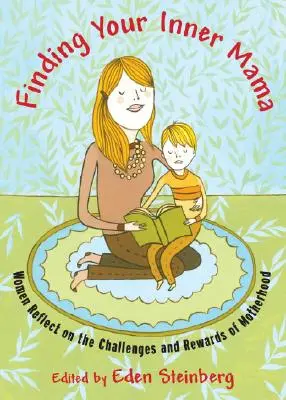 Finding Your Inner Mama: Frauen reflektieren über die Herausforderungen und Belohnungen der Mutterschaft - Finding Your Inner Mama: Women Reflect on the Challenges and Rewards of Motherhood