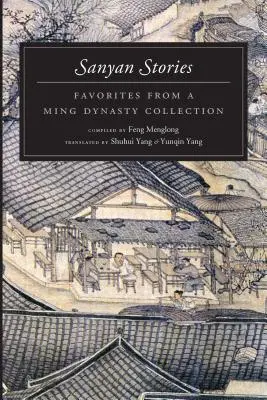 Sanyan-Geschichten: Favoriten aus einer Sammlung der Ming-Dynastie - Sanyan Stories: Favorites from a Ming Dynasty Collection
