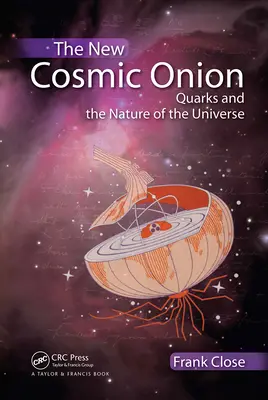 Die neue kosmische Zwiebel: Quarks und die Natur des Universums - The New Cosmic Onion: Quarks and the Nature of the Universe