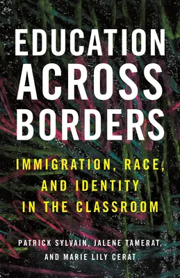 Bildung jenseits der Grenzen: Einwanderung, Ethnie und Identität im Klassenzimmer - Education Across Borders: Immigration, Race, and Identity in the Classroom