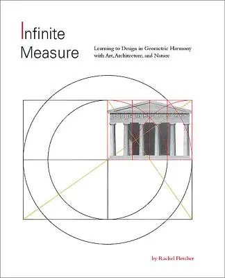 Unendliches Maß: Gestalten lernen in geometrischer Harmonie mit Kunst, Architektur und Natur - Infinite Measure: Learning to Design in Geometric Harmony with Art, Architecture, and Nature