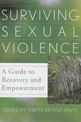 Sexuelle Gewalt überleben: Ein Leitfaden für Genesung und Empowerment - Surviving Sexual Violence: A Guide to Recovery and Empowerment