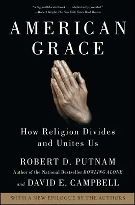 Amerikanische Gnade: Wie Religion uns trennt und eint - American Grace: How Religion Divides and Unites Us