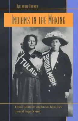 Indians in the Making, 3: Ethnische Beziehungen und indianische Identitäten rund um Puget Sound - Indians in the Making, 3: Ethnic Relations and Indian Identities Around Puget Sound