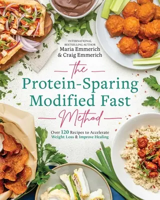 Die proteinsparende modifizierte Schnellmethode: Über 120 Rezepte zur Beschleunigung der Gewichtsabnahme und Verbesserung der Heilung - The Protein-Sparing Modified Fast Method: Over 120 Recipes to Accelerate Weight Loss & Improve Healing