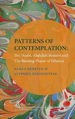 Muster der Kontemplation: Ibn 'Arabi, Abdullah Bosnevi und das Segensgebet des Ergusses - Patterns of Contemplation: Ibn 'Arabi, Abdullah Bosnevi and the Blessing-Prayer of Effusion