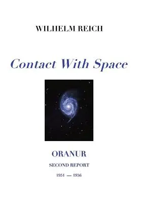 Kontakt mit dem Weltraum: Oranur; Zweiter Bericht 1951 - 1956 - Contact With Space: Oranur; Second Report 1951 - 1956