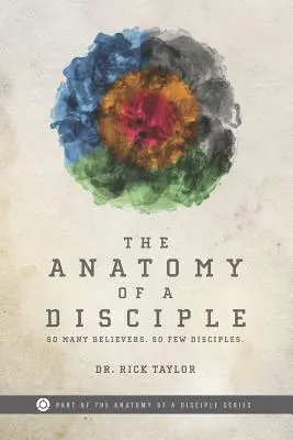 Die Anatomie eines Jüngers: So viele Gläubige. So wenige Jünger. - The Anatomy of a Disciple: So Many Believers. So Few Disciples.