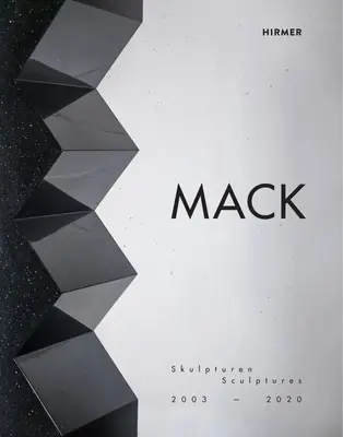 Mack: Skulpturen 2003-2020 - Mack: Sculptures 2003-2020