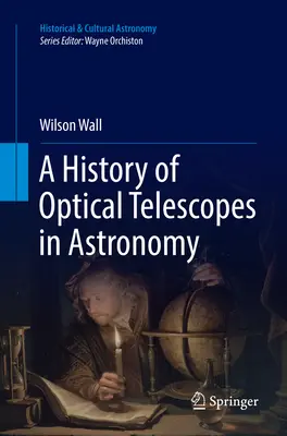 Die Geschichte der optischen Teleskope in der Astronomie - A History of Optical Telescopes in Astronomy