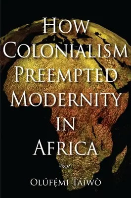 Wie der Kolonialismus der Modernität in Afrika zuvorkam - How Colonialism Preempted Modernity in Africa