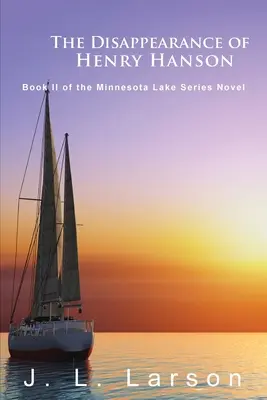 Das Verschwinden von Henry Hanson: Buch II der Minnesota Lake Serie Romane - The Disappearance of Henry Hanson: Book II of the Minnesota Lake Series Novels