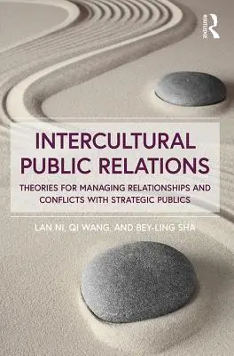 Interkulturelle Öffentlichkeitsarbeit - Theorien für das Management von Beziehungen und Konflikten mit strategischen Öffentlichkeiten - Intercultural Public Relations - Theories for Managing Relationships and Conflicts with Strategic Publics