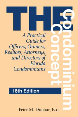 Das Wohnungseigentumskonzept: Ein praktischer Leitfaden für Amtsträger, Eigentümer, Immobilienmakler, Anwälte und Direktoren von Eigentumswohnungen in Florida - The Condominium Concept: A Practical Guide for Officers, Owners, Realtors, Attorneys, and Directors of Florida Condominiums