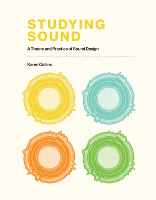 Sound studieren: Theorie und Praxis des Sounddesigns - Studying Sound: A Theory and Practice of Sound Design