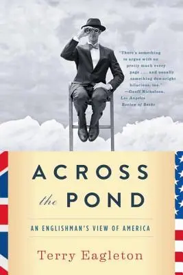 Jenseits des Teiches: Der Blick eines Engländers auf Amerika - Across the Pond: An Englishman's View of America