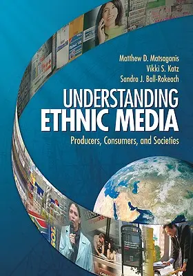 Ethnische Medien verstehen: Produzenten, Konsumenten und Gesellschaften - Understanding Ethnic Media: Producers, Consumers, and Societies