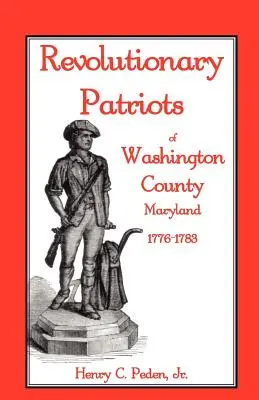 Revolutionäre Patrioten in Washington County, Maryland, 1776-1783 - Revolutionary Patriots of Washington County, Maryland, 1776-1783