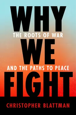 Warum wir kämpfen: Die Wurzeln des Krieges und die Wege zum Frieden - Why We Fight: The Roots of War and the Paths to Peace