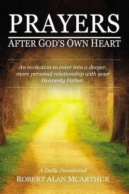 Gebete nach Gottes eigenem Herzen: Eine Einladung zu einer tieferen, persönlicheren Beziehung zu deinem himmlischen Vater - Prayers After God's Own Heart: An Invitation to Enter Into a Deeper, More Personal Relationship with Your Heavenly Father