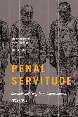 Strafrechtliche Knechtschaft: Sträflinge und Langzeitinhaftierung, 1853-1948, Band 5 - Penal Servitude: Convicts and Long-Term Imprisonment, 1853-1948volume 5