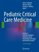 Pädiatrische Intensivmedizin: Band 3: Gastroenterologische, endokrine, renale, hämatologische, onkologische und immunologische Systeme - Pediatric Critical Care Medicine: Volume 3: Gastroenterological, Endocrine, Renal, Hematologic, Oncologic and Immune Systems