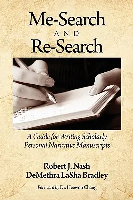 Ich-Recherche und Nach-Recherche: Ein Leitfaden für das Verfassen wissenschaftlicher Manuskripte persönlicher Erzählungen - Me-Search and Re-Search: A Guide for Writing Scholarly Personal Narrative Manuscripts