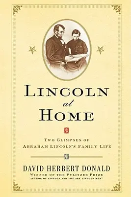 Lincoln zu Hause: Zwei Einblicke in das Familienleben von Abraham Lincoln - Lincoln at Home: Two Glimpses of Abraham Lincoln's Family Life