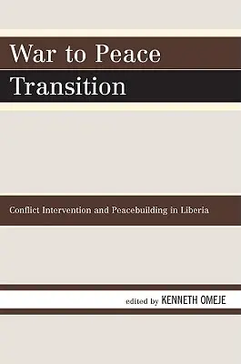 Übergang von Krieg zu Frieden: Konfliktintervention und Friedenskonsolidierung in Liberia - War to Peace Transition: Conflict Intervention and Peacebuilding in Liberia