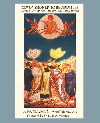 Beauftragt, Apostel zu sein: Liebe, Anbetung, Gemeinschaft, Lernen, Dienst - Commissioned to Be Apostles: Love, Worship, Community, Learning, Service